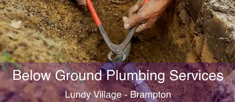 Below Ground Plumbing Services Lundy Village - Brampton