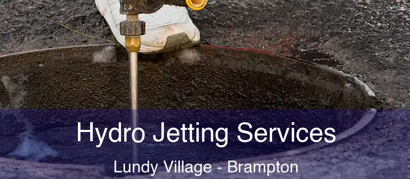 Hydro Jetting Services Lundy Village - Brampton