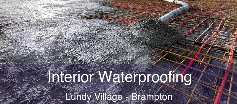 Interior Waterproofing Lundy Village - Brampton