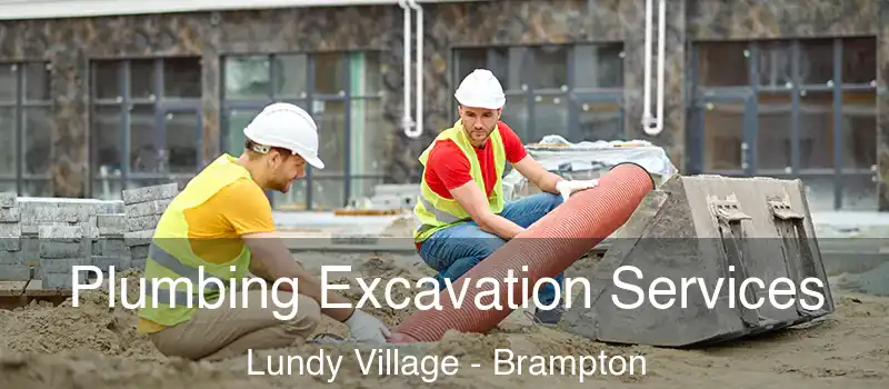  Plumbing Excavation Services Lundy Village - Brampton