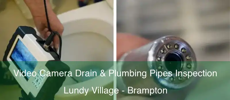 Video Camera Drain & Plumbing Pipes Inspection Lundy Village - Brampton