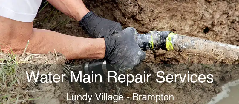 Water Main Repair Services Lundy Village - Brampton